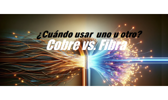 Blog PcD 23. Cobre vs. Fibra ¿Cuáles son las diferencias para tu red?